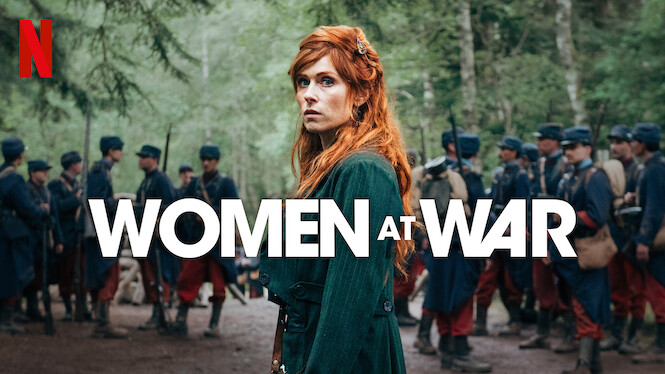 Is 'Women at War' (aka 'Les combattantes') on Netflix UK? Where to Watch  the Series - New On Netflix UK